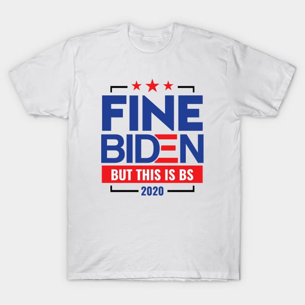 Fine Biden T-Shirt by Design Monster